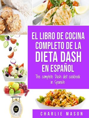 cover image of El libro de cocina completo de la dieta Dash en español / the complete Dash diet cookbook in Spanish (Spanish Edition)